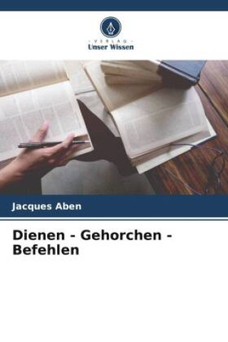 Kniha Dienen - Gehorchen - Befehlen 