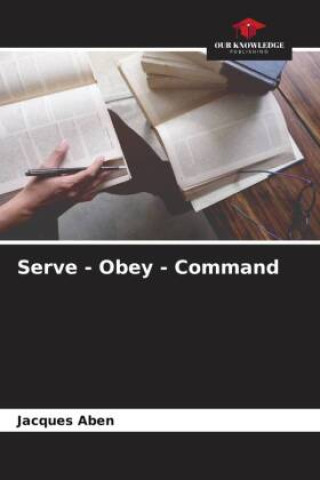 Knjiga Serve - Obey - Command Jacques Aben