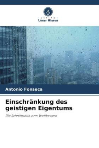 Knjiga Einschränkung des geistigen Eigentums Antonio Fonseca