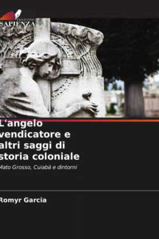 Knjiga L'angelo vendicatore e altri saggi di storia coloniale Romyr Garcia