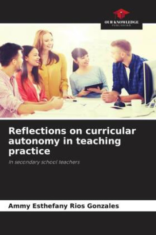 Knjiga Reflections on curricular autonomy in teaching practice Ammy Esthefany Rios Gonzales