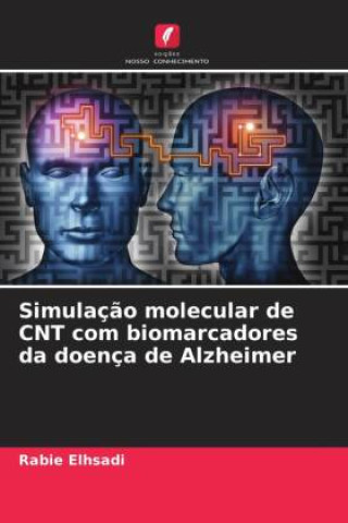 Knjiga Simulaç?o molecular de CNT com biomarcadores da doença de Alzheimer Rabie Elhsadi