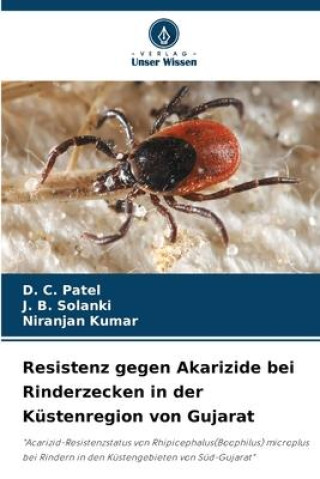 Buch Resistenz gegen Akarizide bei Rinderzecken in der Küstenregion von Gujarat J. B. Solanki