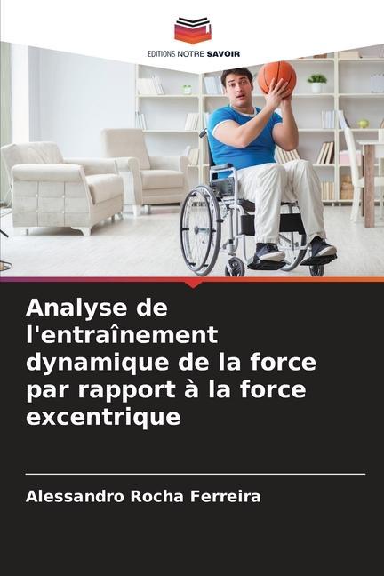 Knjiga Analyse de l'entraînement dynamique de la force par rapport ? la force excentrique Alessandro Rocha Ferreira