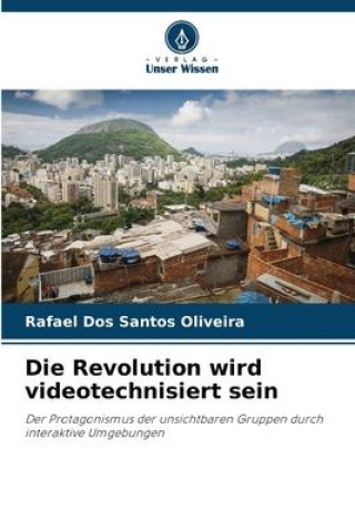 Knjiga Die Revolution wird videotechnisiert sein Rafael Dos Santos Oliveira