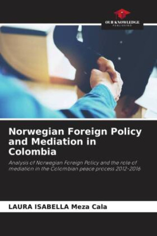 Buch Norwegian Foreign Policy and Mediation in Colombia Laura Isabella Meza Cala
