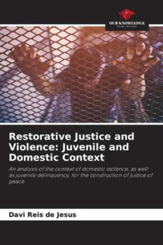 Buch Restorative Justice and Violence: Juvenile and Domestic Context Davi Reis de Jesus