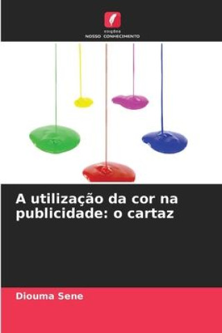 Knjiga A utilizaç?o da cor na publicidade: o cartaz Diouma Sene