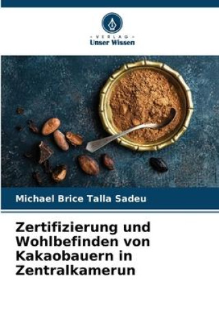 Buch Zertifizierung und Wohlbefinden von Kakaobauern in Zentralkamerun Michael Brice Talla Sadeu