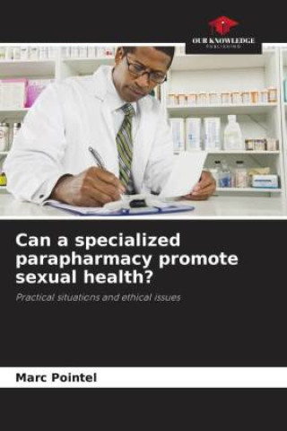 Carte Can a specialized parapharmacy promote sexual health? Marc Pointel