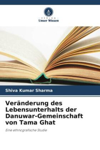 Książka Veränderung des Lebensunterhalts der Danuwar-Gemeinschaft von Tama Ghat 