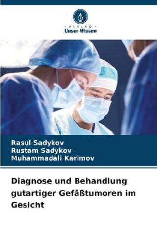 Książka Diagnose und Behandlung gutartiger Gefäßtumoren im Gesicht Rustam Sadykov