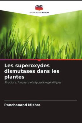 Knjiga Les superoxydes dismutases dans les plantes Panchanand Mishra