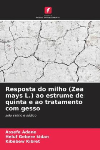 Knjiga Resposta do milho (Zea mays L.) ao estrume de quinta e ao tratamento com gesso Heluf Gebere Kidan