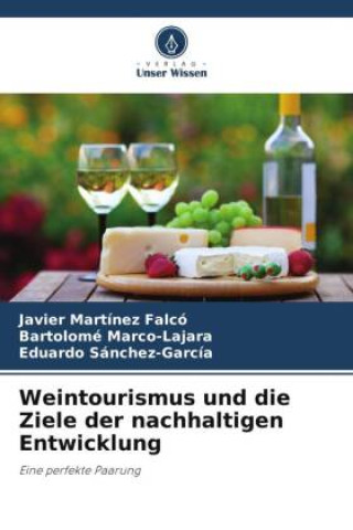 Könyv Weintourismus und die Ziele der nachhaltigen Entwicklung Bartolomé Marco-Lajara
