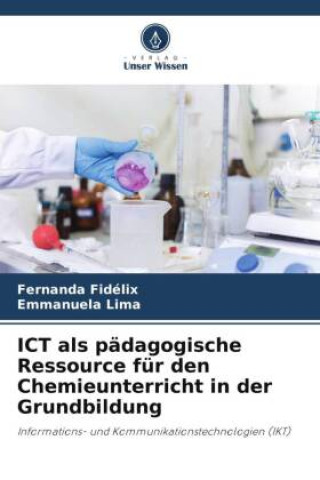 Könyv ICT als pädagogische Ressource für den Chemieunterricht in der Grundbildung Emmanuela Lima