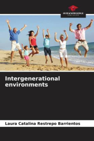 Knjiga Intergenerational environments Laura Catalina Restrepo Barrientos