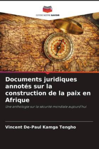 Knjiga Documents juridiques annotés sur la construction de la paix en Afrique Vincent De-Paul Kamga Tengho