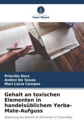 Kniha Gehalt an toxischen Elementen in handelsüblichem Yerba-Mate-Aufguss Andrei de Souza