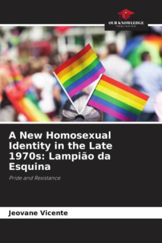 Libro A New Homosexual Identity in the Late 1970s: Lampi?o da Esquina 