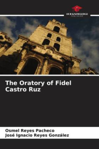 Könyv The Oratory of Fidel Castro Ruz José Ignacio Reyes González