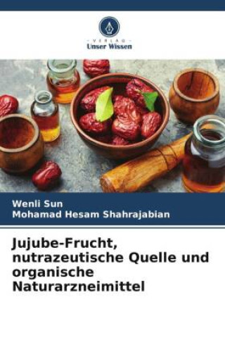 Kniha Jujube-Frucht, nutrazeutische Quelle und organische Naturarzneimittel Mohamad Hesam Shahrajabian