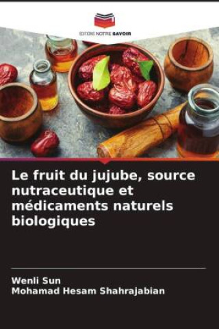 Książka Le fruit du jujube, source nutraceutique et médicaments naturels biologiques Mohamad Hesam Shahrajabian