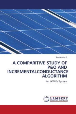 Knjiga A COMPARITIVE STUDY OF P&O AND INCREMENTALCONDUCTANCE ALGORITHM Buchibabu P