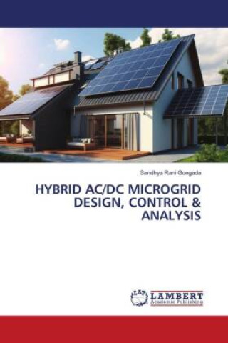Knjiga HYBRID AC/DC MICROGRID DESIGN, CONTROL & ANALYSIS Sandhya Rani Gongada