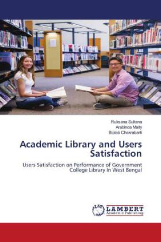 Knjiga Academic Library and Users Satisfaction Arabinda Maity
