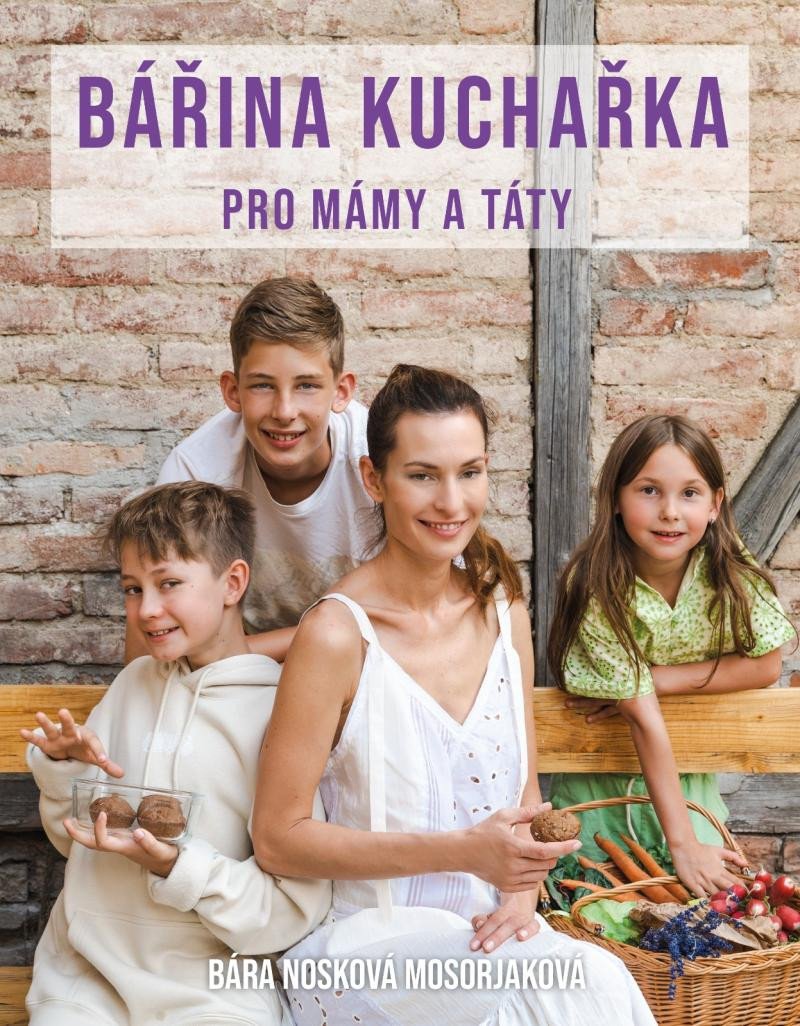 Книга Bářina kuchařka pro mámy a táty Mosorjaková Bára Nosková