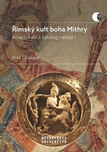 Livre Římský kult boha Mithry - Atlas lokalit a katalog nálezů I Aleš Chalupa