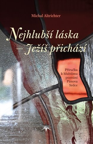 Kniha Nejhlubší láska - Ježíš přichází Michal Altrichter