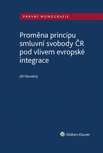 Kniha Proměna principu smluvní svobody v ČR Jiří Novotný