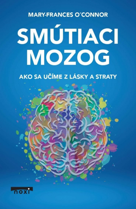 Carte Smútiaci mozog Mary-Frances O´Connor