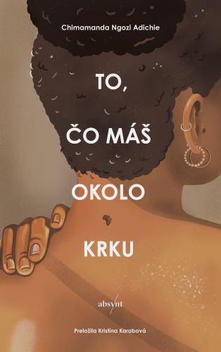 Kniha To, čo máš okolo krku Ngozi Adichie Chimamanda
