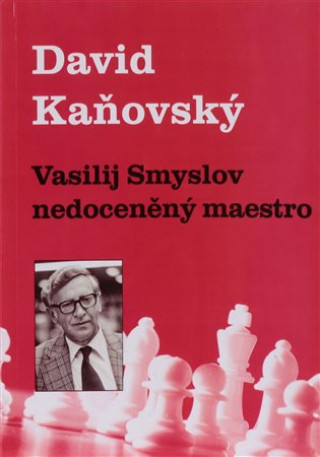 Kniha Vasilij Smyslov - Nedoceněný maestro David Kaňovský