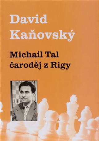 Книга Michail Tal - čaroděj z Rigy David Kaňovský