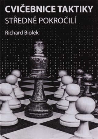 Book Cvičebnice taktiky, středně pokročilí Richard Biolek