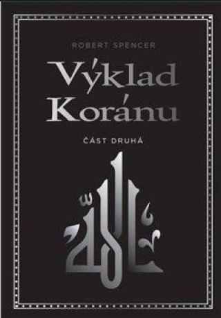 Könyv Výklad Koránu - Část druhá Robert Spencer