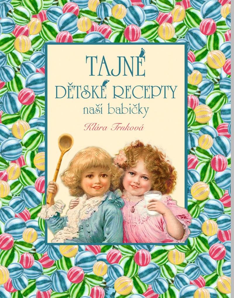 Книга Tajné dětské recepty Klára Trnková