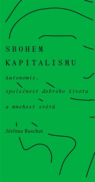 Kniha Sbohem kapitalismu Jérôme Baschet