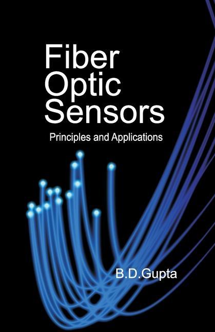 Könyv Fiber Optic Sensors: Principles And Applications 