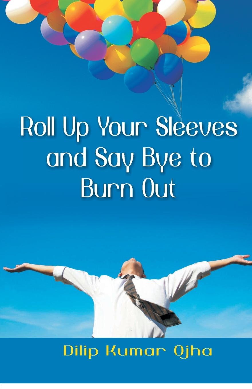 Knjiga Roll Up Your Sleeves And Say (Pb) Dilip Ojha Kumar