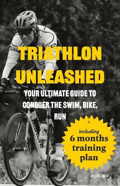 Kniha Triathlon Unleashed: Your Ultimate Guide to Conquer the Swim, Bike, Run 