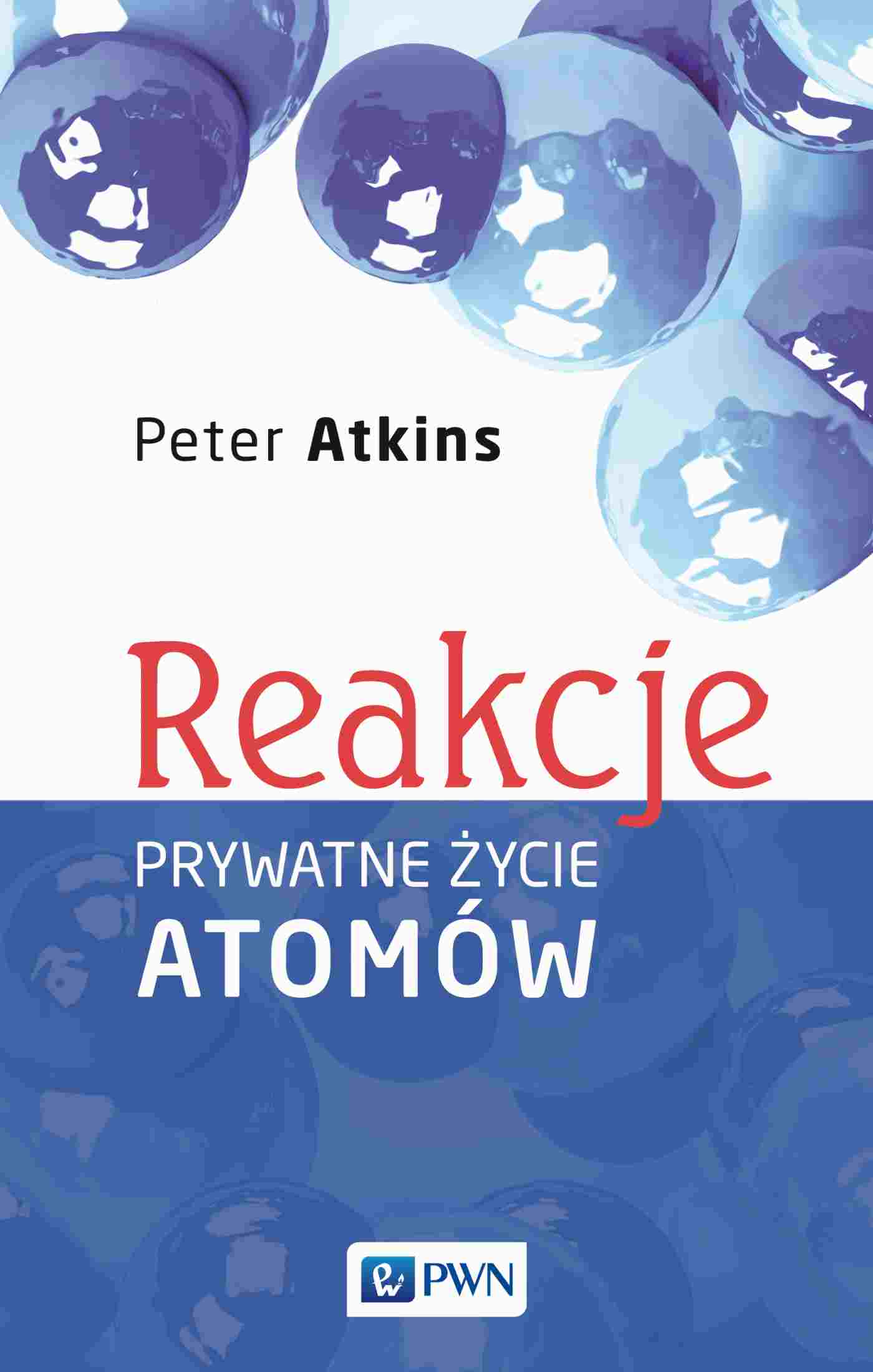 Kniha Reakcje. Prywatne życie atomów Peter Atkins
