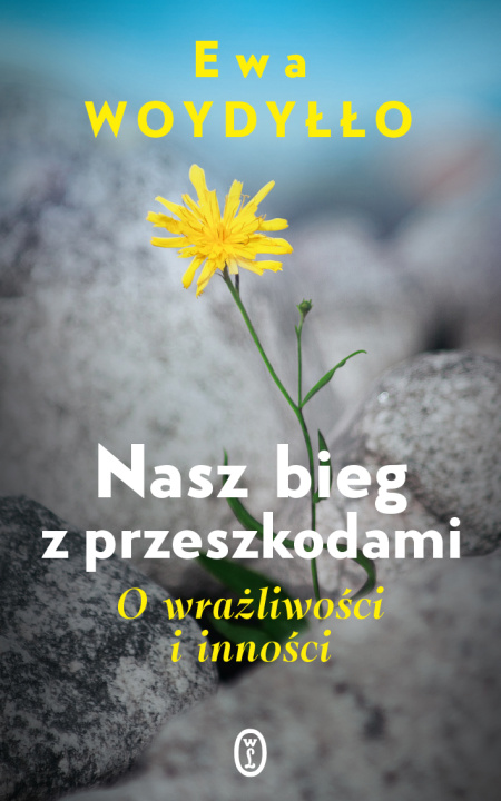 Книга Nasz bieg z przeszkodami. O wrażliwości i inności Ewa Woydyłło