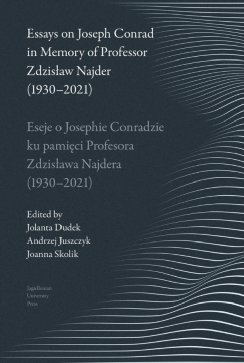 Kniha Eseje o Josephie Conradzie ku pamięci Prof. Zdzisława Najdera (1930-2021) / Essays on Joseph Conrad in Memory of Prof. Zdzisław Najder (1930-2021) Opracowanie zbiorowe