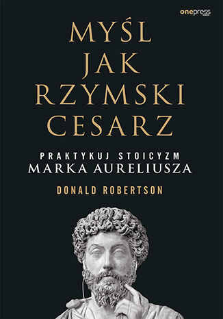 Kniha Myśl jak rzymski cesarz. Praktykuj stoicyzm Marka Aureliusza Donald Robertson