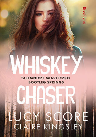 Book Whiskey Chaser. Tajemnicze miasteczko Bootleg Springs. Tom 1 Lucy Score